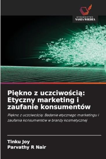 Pi¿kno z uczciwo¿ci¿: Etyczny marketing i zaufanie konsumentów