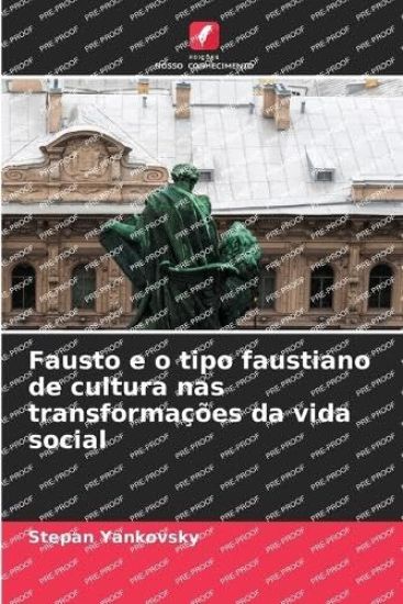 Fausto e o tipo faustiano de cultura nas transformações da vida social