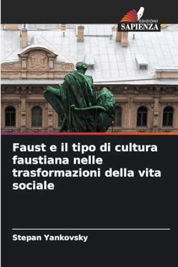 Faust e il tipo di cultura faustiana nelle trasformazioni della vita sociale