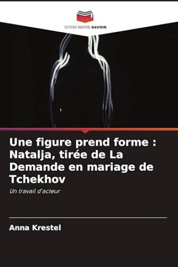 Une figure prend forme : Natalja, tirée de La Demande en mariage de Tchekhov