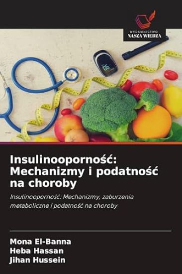 Insulinoopornośc: Mechanizmy i podatnośc na choroby