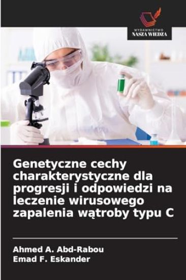 Genetyczne cechy charakterystyczne dla progresji i odpowiedzi na leczenie wirusowego zapalenia w¿troby typu C