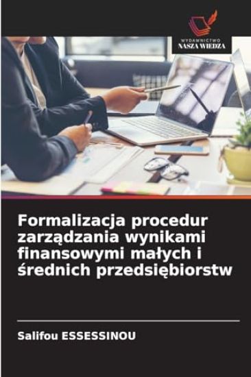 Formalizacja procedur zarz¿dzania wynikami finansowymi ma¿ych i ¿rednich przedsi¿biorstw