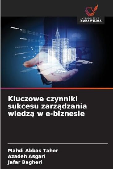 Kluczowe czynniki sukcesu zarz¿dzania wiedz¿ w e-biznesie