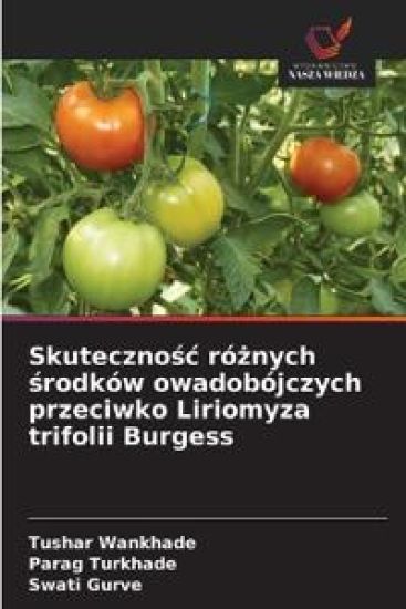 Skutecznosc róznych srodków owadobójczych przeciwko Liriomyza trifolii Burgess