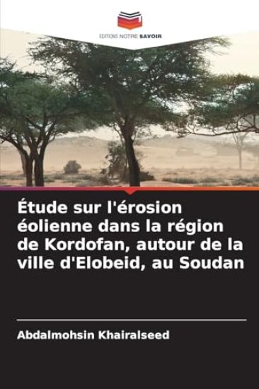 Étude sur l'érosion éolienne dans la région de Kordofan, autour de la ville d'Elobeid, au Soudan