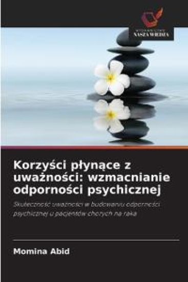 Korzy¿ci p¿yn¿ce z uwa¿no¿ci: wzmacnianie odporno¿ci psychicznej
