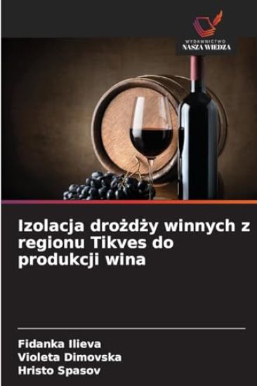 Izolacja dro¿d¿y winnych z regionu Tikves do produkcji wina