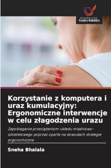 Korzystanie z komputera i uraz kumulacyjny: Ergonomiczne interwencje w celu z¿agodzenia urazu