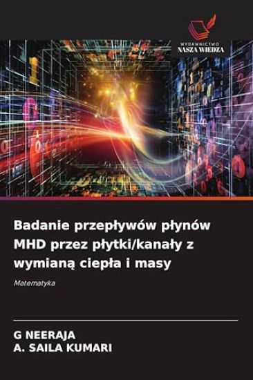 Badanie przeplywów plynów MHD przez plytki/kanaly z wymiana ciepla i masy