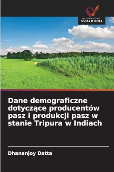 Dane demograficzne dotycz¿ce producentów pasz i produkcji pasz w stanie Tripura w Indiach