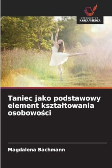 Taniec jako podstawowy element kszta¿towania osobowo¿ci