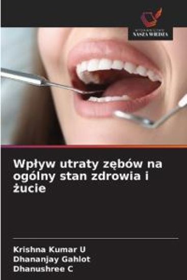 Wp¿yw utraty z¿bów na ogólny stan zdrowia i ¿ucie