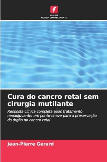 Cura do cancro retal sem cirurgia mutilante