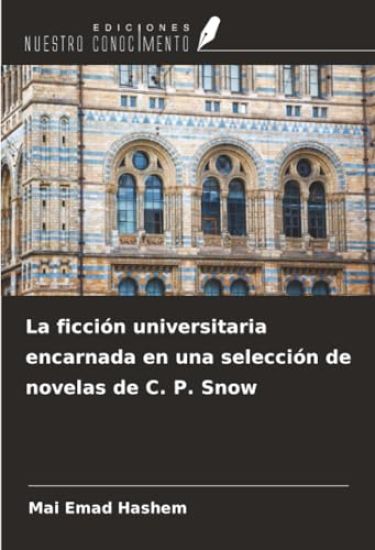 La ficción universitaria encarnada en una selección de novelas de C. P. Snow
