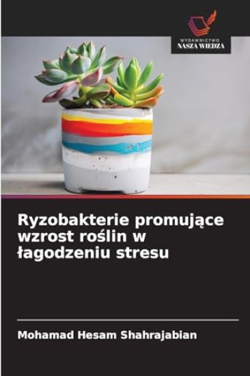 Ryzobakterie promuj¿ce wzrost ro¿lin w ¿agodzeniu stresu