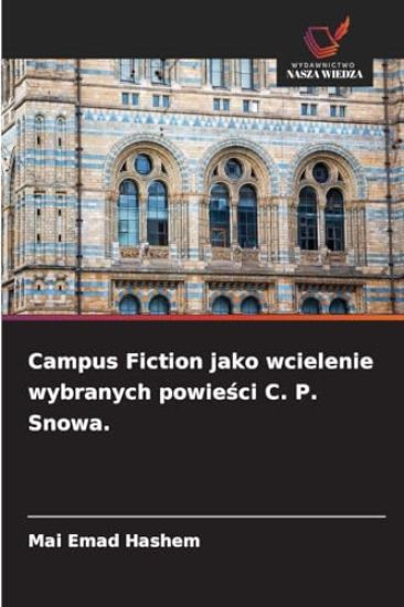 Campus Fiction jako wcielenie wybranych powie¿ci C. P. Snowa.