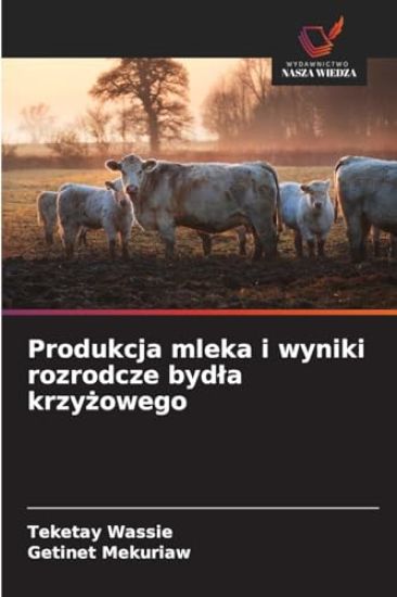 Produkcja mleka i wyniki rozrodcze byd¿a krzy¿owego