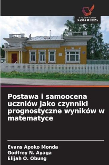 Postawa i samoocena uczniów jako czynniki prognostyczne wyników w matematyce