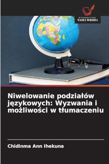 Niwelowanie podzia¿ów j¿zykowych: Wyzwania i mo¿liwo¿ci w t¿umaczeniu