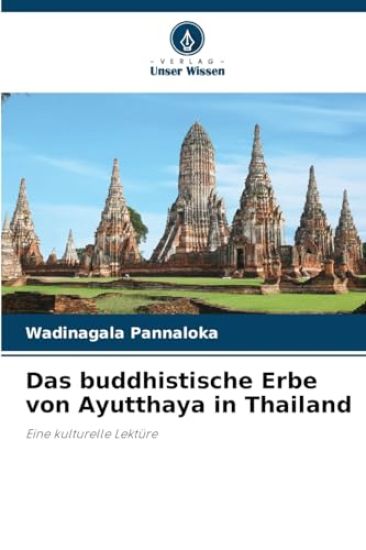 Das buddhistische Erbe von Ayutthaya in Thailand