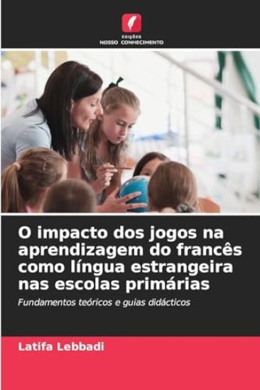 O impacto dos jogos na aprendizagem do francês como língua estrangeira nas escolas primárias