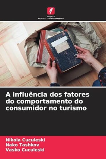 A influência dos fatores do comportamento do consumidor no turismo