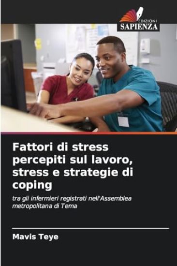 Fattori di stress percepiti sul lavoro, stress e strategie di coping