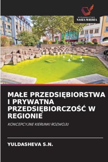 MA¿E PRZEDSI¿BIORSTWA I PRYWATNA PRZEDSI¿BIORCZO¿¿ W REGIONIE