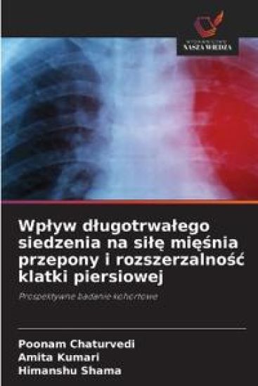 Wp¿yw d¿ugotrwa¿ego siedzenia na si¿¿ mi¿¿nia przepony i rozszerzalno¿¿ klatki piersiowej
