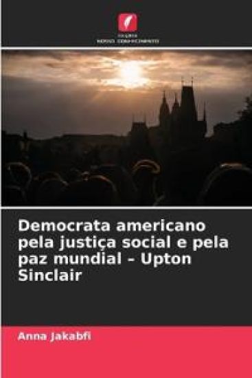 Democrata americano pela justiça social e pela paz mundial - Upton Sinclair