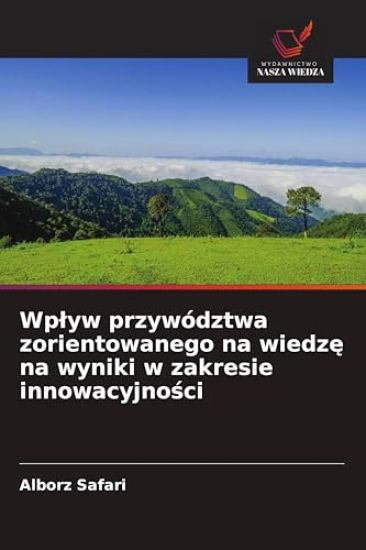 Wplyw przywództwa zorientowanego na wiedze na wyniki w zakresie innowacyjnosci