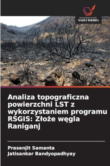 Analiza topograficzna powierzchni LST z wykorzystaniem programu RSGIS: Z¿o¿e w¿gla Raniganj