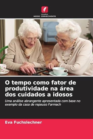 O tempo como fator de produtividade na área dos cuidados a idosos