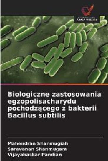 Biologiczne zastosowania egzopolisacharydu pochodz¿cego z bakterii Bacillus subtilis