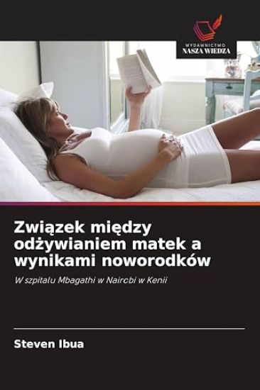 Zwiazek miedzy odzywianiem matek a wynikami noworodków