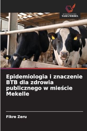 Epidemiologia i znaczenie BTB dla zdrowia publicznego w miescie Mekelle