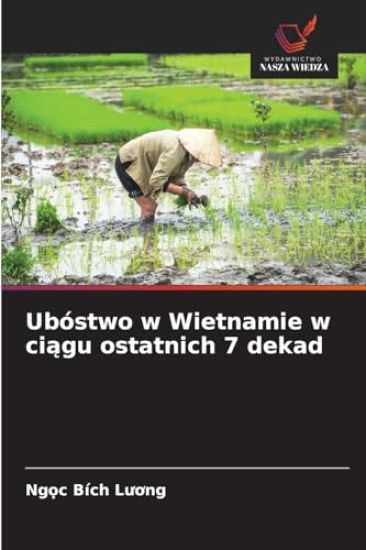 Ubóstwo w Wietnamie w ciagu ostatnich 7 dekad