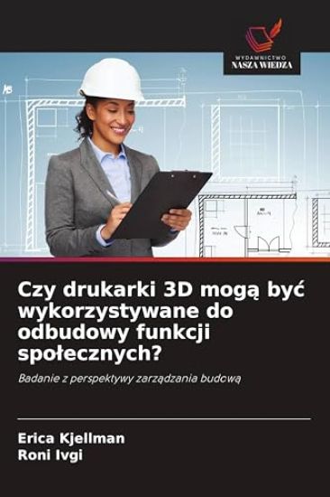 Czy drukarki 3D moga byc wykorzystywane do odbudowy funkcji spolecznych?
