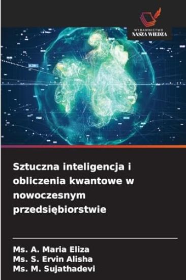 Sztuczna inteligencja i obliczenia kwantowe w nowoczesnym przedsiebiorstwie