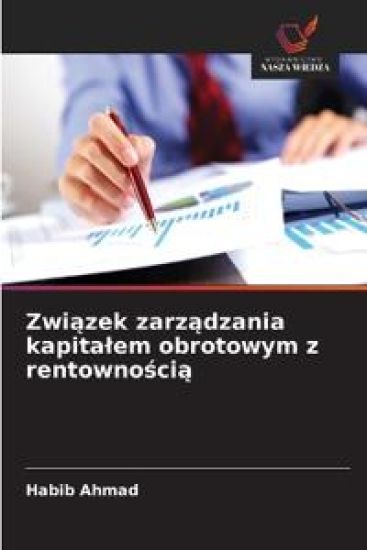 Zwiazek zarzadzania kapitalem obrotowym z rentownoscia