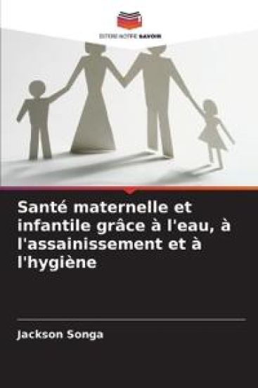 Santé maternelle et infantile grâce à l'eau, à l'assainissement et à l'hygiène