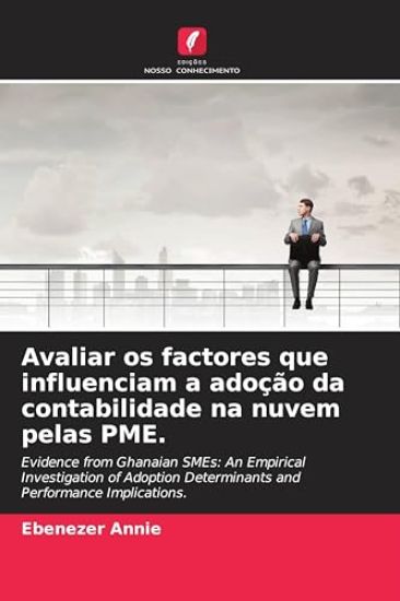 Avaliar os factores que influenciam a adoção da contabilidade na nuvem pelas PME.