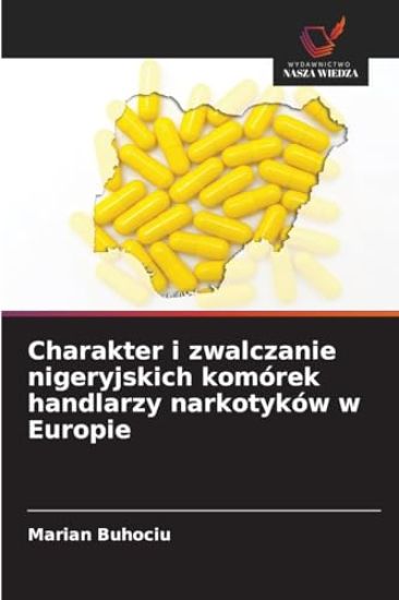 Charakter i zwalczanie nigeryjskich komórek handlarzy narkotyków w Europie