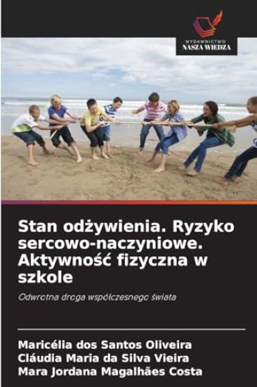 Stan odżywienia. Ryzyko sercowo-naczyniowe. Aktywnośc fizyczna w szkole