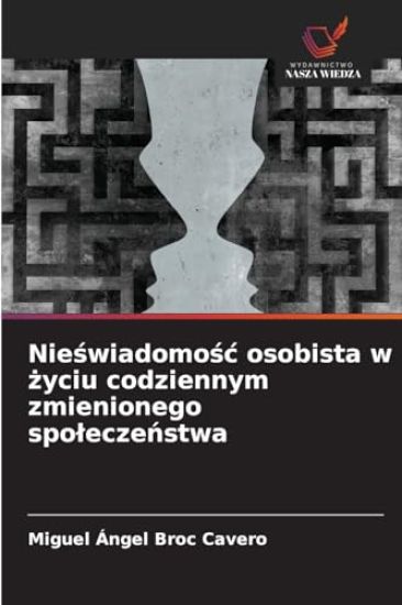 Nieświadomośc osobista w życiu codziennym zmienionego spoleczeństwa