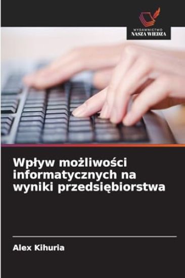 Wp¿yw mo¿liwo¿ci informatycznych na wyniki przedsi¿biorstwa