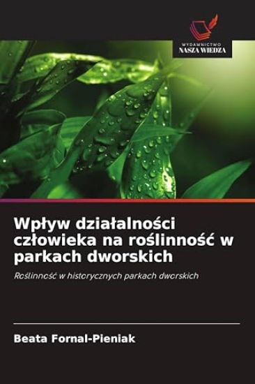 Wplyw dzialalności czlowieka na roślinnośc w parkach dworskich