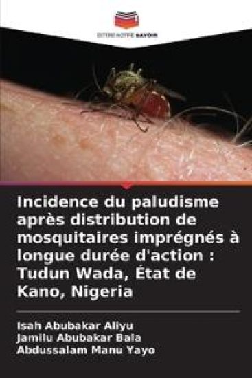 Incidence du paludisme après distribution de mosquitaires imprégnés à longue durée d'action : Tudun Wada, État de Kano, Nigeria