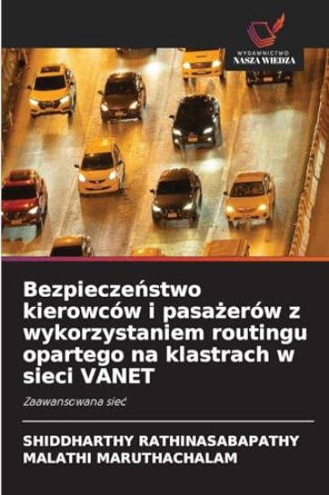 Bezpieczenstwo kierowców i pasazerów z wykorzystaniem routingu opartego na klastrach w sieci VANET